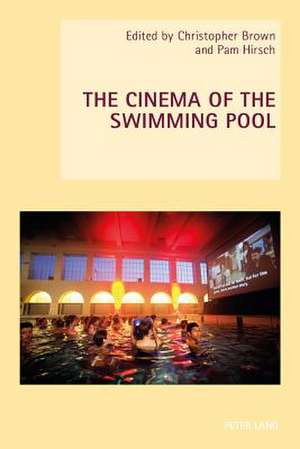 The Cinema of the Swimming Pool de Christopher Brown