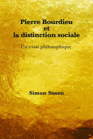 Pierre Bourdieu et la distinction sociale de Simon Susen