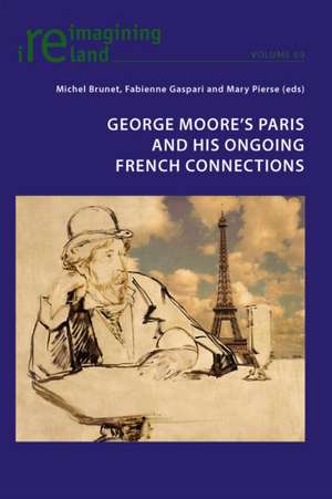 George Moore's Paris and His Ongoing French Connections: Problems and Perspectives in a Heterogeneous Field de Michel Brunet