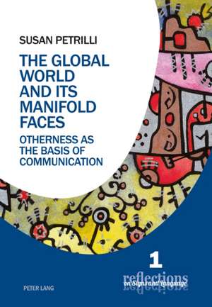 The Global World and its Manifold Faces de Susan Petrilli