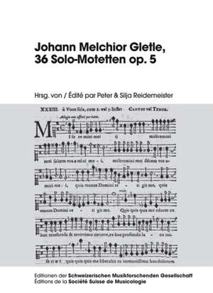 Johann Melchior Gletle, 36 Solo-Motetten Op. 5: Propositions for Educating Students in a Modern World de Peter Reidemeister