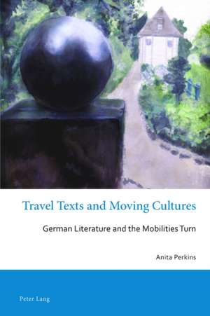 Travel Texts and Moving Cultures de Anita Perkins