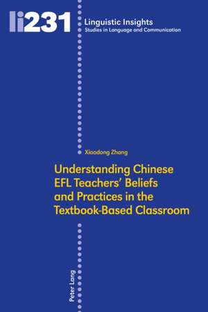 Understanding Chinese EFL Teachers' Beliefs and Practices in the Textbook-Based Classroom de Xiaodong Zhang