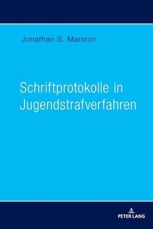 Schriftprotokolle in Jugendstrafverfahren de Jonathan Marston