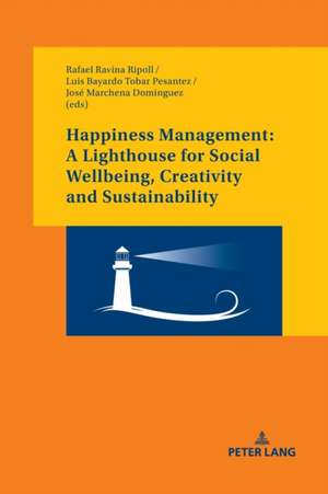 Happiness Management: A Lighthouse for Social Wellbeing, Creativity and Sustainability