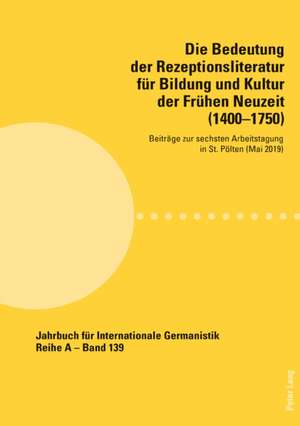 Die Bedeutung der Rezeptionsliteratur fuer Bildung und Kultur der Fruehen Neuzeit (1400-1750)