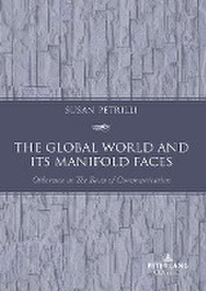 The Global World and its Manifold Faces de Susan Petrilli