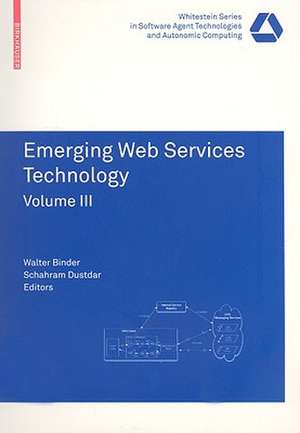 Emerging Web Services Technology Volume III de Walter Binder