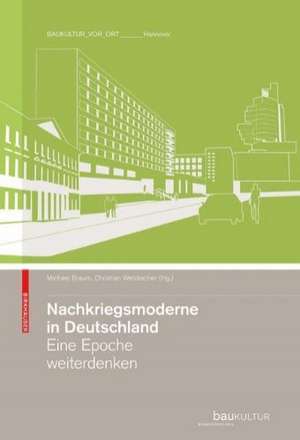 Nachkriegsmoderne in Deutschland: Eine Epoche weiterdenken de Michael Braum