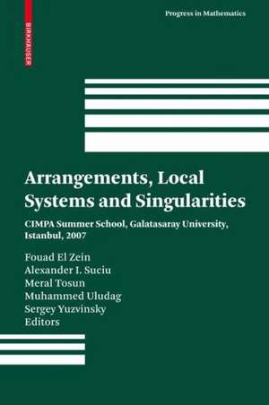 Arrangements, Local Systems and Singularities: CIMPA Summer School, Galatasaray University, Istanbul, 2007 de Fouad El Zein