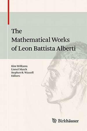 The Mathematical Works of Leon Battista Alberti de Kim Williams