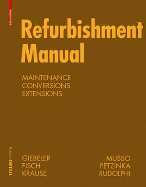 Refurbishment Manual: Maintenance, Conversions, Extensions de Georg Giebeler