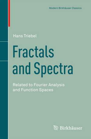 Fractals and Spectra: Related to Fourier Analysis and Function Spaces de Hans Triebel