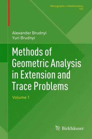 Methods of Geometric Analysis in Extension and Trace Problems: Volume 1 de Alexander Brudnyi