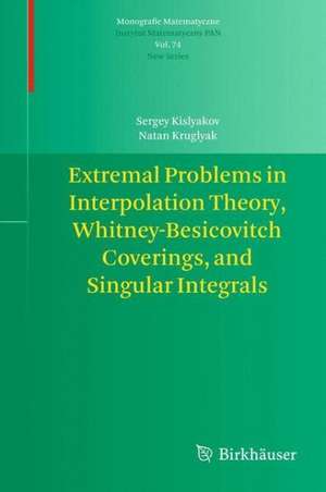 Extremal Problems in Interpolation Theory, Whitney-Besicovitch Coverings, and Singular Integrals de Sergey Kislyakov