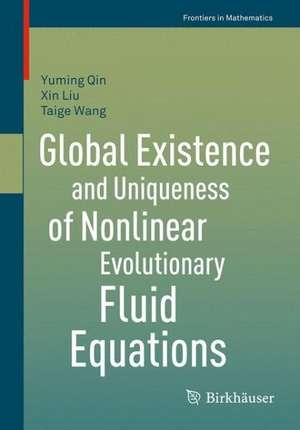 Global Existence and Uniqueness of Nonlinear Evolutionary Fluid Equations de Yuming Qin