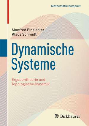 Dynamische Systeme: Ergodentheorie und topologische Dynamik de Manfred Einsiedler