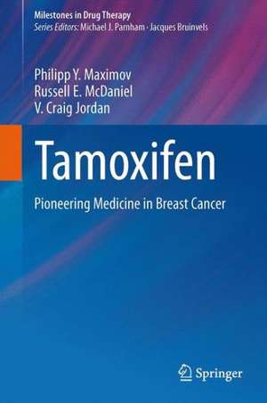 Tamoxifen: Pioneering Medicine in Breast Cancer de Philipp Y. Maximov