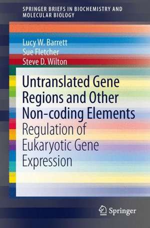 Untranslated Gene Regions and Other Non-coding Elements: Regulation of Eukaryotic Gene Expression de Lucy W. Barrett