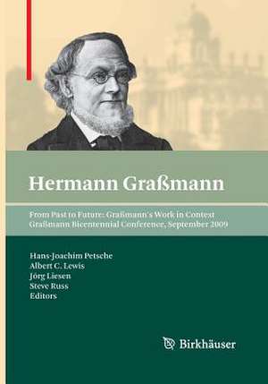 From Past to Future: Graßmann's Work in Context: Graßmann Bicentennial Conference, September 2009 de Hans-Joachim Petsche