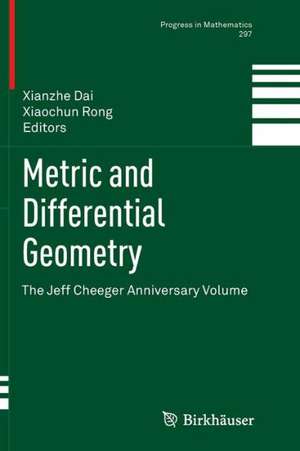 Metric and Differential Geometry: The Jeff Cheeger Anniversary Volume de Xianzhe Dai