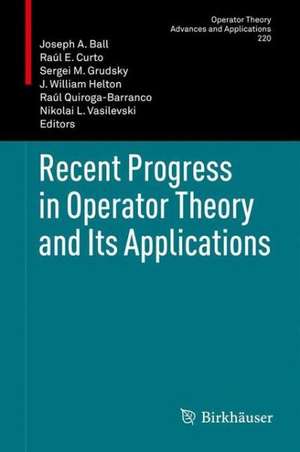 Recent Progress in Operator Theory and Its Applications de Joseph A. Ball