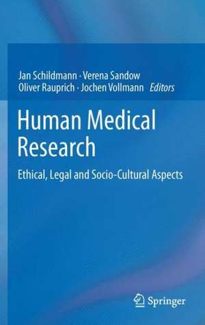 Human Medical Research: Ethical, Legal and Socio-Cultural Aspects de Jan Schildmann