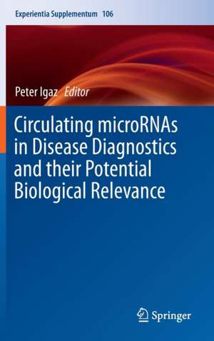 Circulating microRNAs in Disease Diagnostics and their Potential Biological Relevance de Peter Igaz