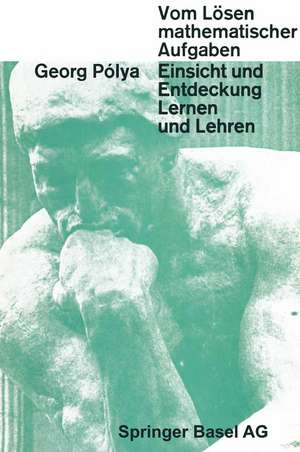 Vom Lösen Mathematischer Aufgaben: Einsicht und Entdeckung, Lernen und Lehren de James Allister Jenkins