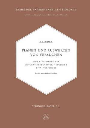 Planen und Auswerten von Versuchen: Eine Einführung für Naturwissenschafter, Mediziner und Ingenieure de Arthur Linder