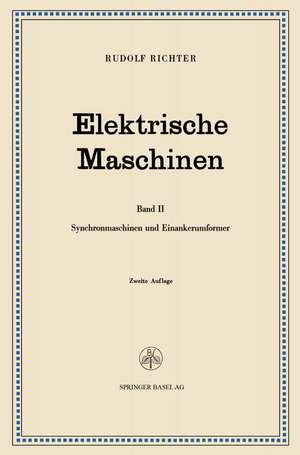 Elektrische Maschinen: Zweiter Band Synchronmaschinen und Einankerumformer de Rudolf Richter