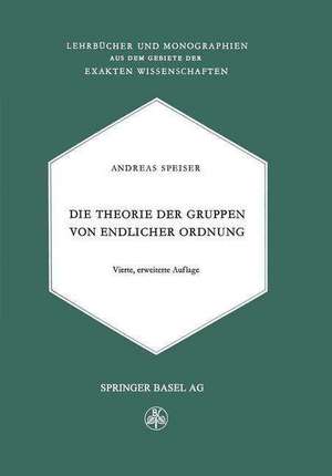 Die Theorie der Gruppen von Endlicher Ordnung: Mit Anwendungen auf Algebraische Zahlen und Gleichungen Sowie auf die Krystallographie de Andreas Speiser