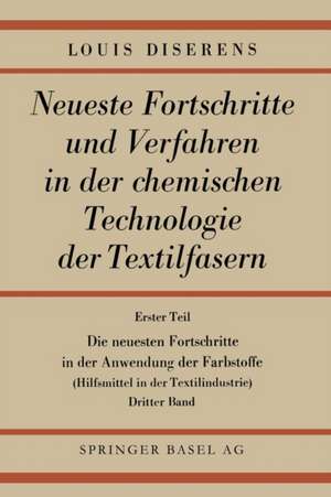 Die neuesten Fortschritte in der Anwendung der Farbstoffe: Hilfsmittel in der Textilindustrie de Ludwig Diserens