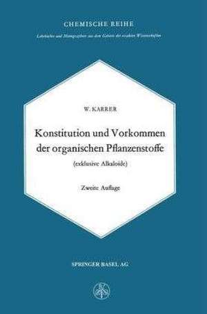 Konstitution und Vorkommen der organischen Pflanzenstoffe (exclusive Alkaloide) de W. Karrer