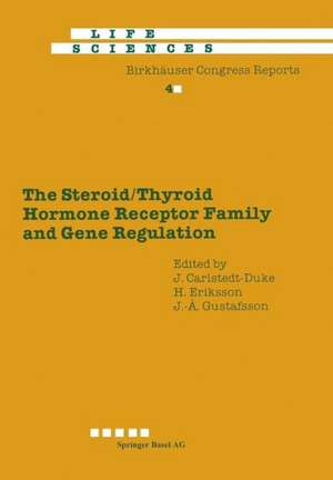 The Steroid/Thyroid Hormone Receptor Family and Gene Regulation: Proceedings of the 2nd International CBT Symposium Stockholm, Sweden, November 4–5, 1988 de J. Carlstedt-Duke