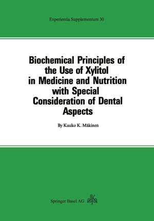 Biochemical Principles of the Use of Xylitol in Medicine and Nutrition with Special Consideration of Dental Aspects de K. Mäkinen