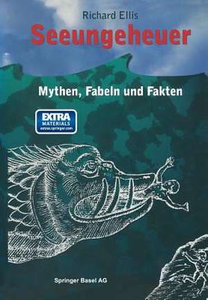 Seeungeheuer: Mythen, Fabeln und Fakten de Richard Ellis