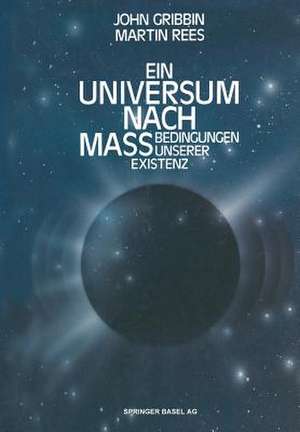 Ein Universum nach Maß: Bedingungen unserer Existenz de GRIBBIN