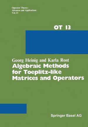 Algebraic Methods for Toeplitz-like Matrices and Operators de G. Heinig