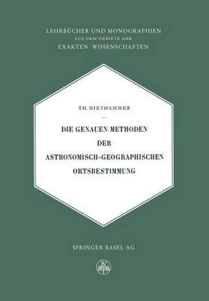 Die Genauen Methoden der Astronomisch-Geographischen Ortsbestimmung de Theodor Niethammer