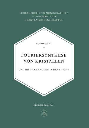 Fouriersynthese von Kristallen: Und Ihre Anwendung in der Chemie de W. Nowacki