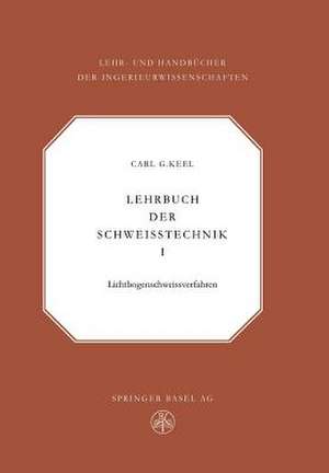 Lehrbuch der Schweisstechnik: Band I de C.G. Keel