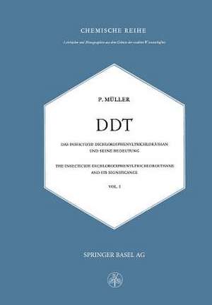 DDT Das Insektizid Dichlordiphenyltrichloräthan und Seine Bedeutung: The Insecticide Dichlorodiphenyltrichloroethane and its Significance de P. Müller