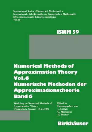 Numerical Methods of Approximation Theory, Vol.6 \ Numerische Methoden der Approximationstheorie, Band 6: Workshop on Numerical Methods of Approximation Theory Oberwolfach, January 18–24, 1981 \ Tagung über Numerische Methoden der Approximationstheorie Oberwolfach, 18.–24.Januar 1981 de Collatz