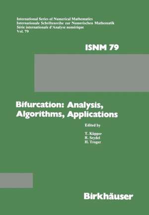 Bifurcation: Analysis, Algorithms, Applications: Proceedings of the Conference at the University of Dortmund, August 18–22, 1986 de KÜPPER