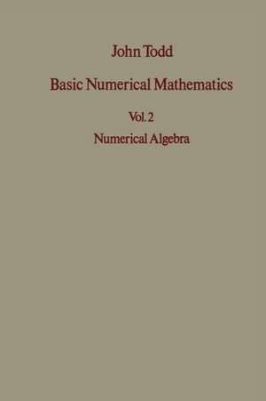 Basic Numerical Mathematics: Vol 2: Numerical Algebra de J. Todd