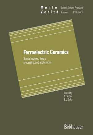 Ferroelectric Ceramics: Tutorial reviews, theory, processing, and applications de Setter