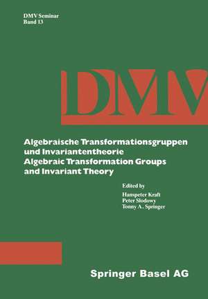 Algebraische Transformationsgruppen und Invariantentheorie Algebraic Transformation Groups and Invariant Theory de Kraft