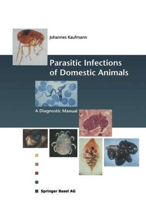 Parasitic Infections of Domestic Animals: A Diagnostic Manual de Johannes Kaufmann