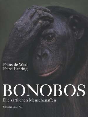 Bonobos: Die Zärtlichen Menschenaffen de Frans De Waal